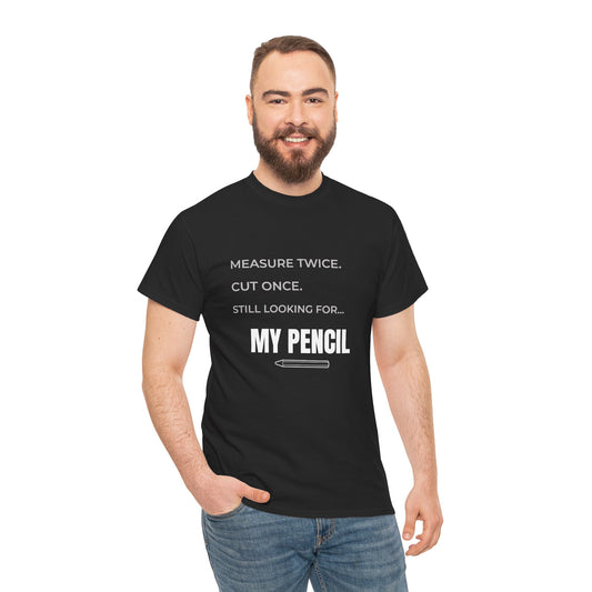 Measure Twice, Cut Once Funny Construction T-Shirt